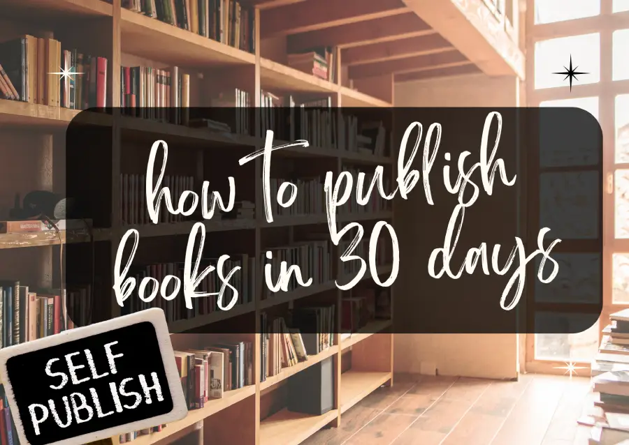 How to Publish a Book in 30 Days